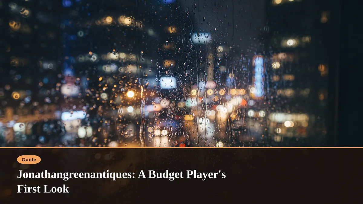 Jonathangreenantiques: A Budget Player's First Look