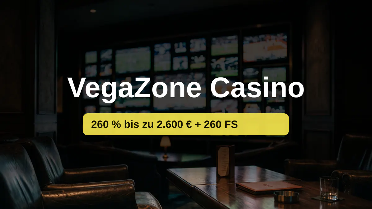 VegaZone Casino — Willkommensbonus 260 % bis zu 2.600 € + 260 FS, Zahlungen: Skrill, Neteller, Sofort VegaZone Casino — Willkommensbonus 260 % bis zu 2.600 € + 260 FS, Zahlungen: Skrill, Neteller, Sofort