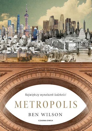 Ben Wilson- Metropolis. Największy wynalazek ludzkości(2022)