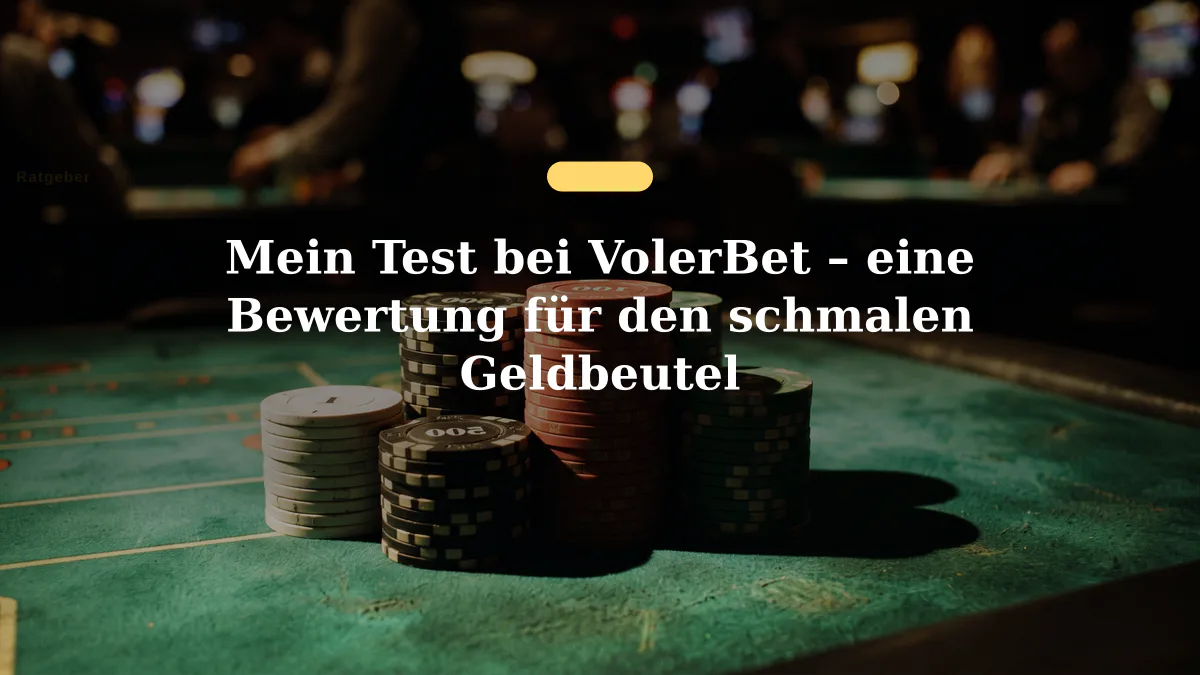 Mein Test bei VolerBet – eine Bewertung für den schmalen Geldbeutel