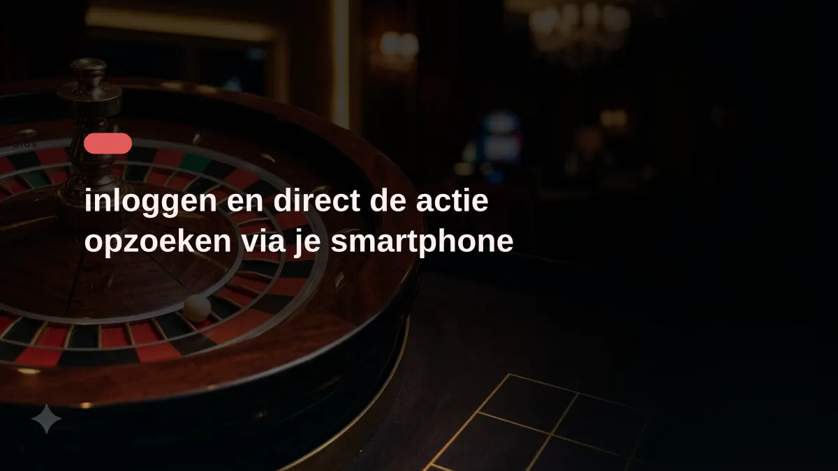 inloggen en direct de actie opzoeken via je smartphone