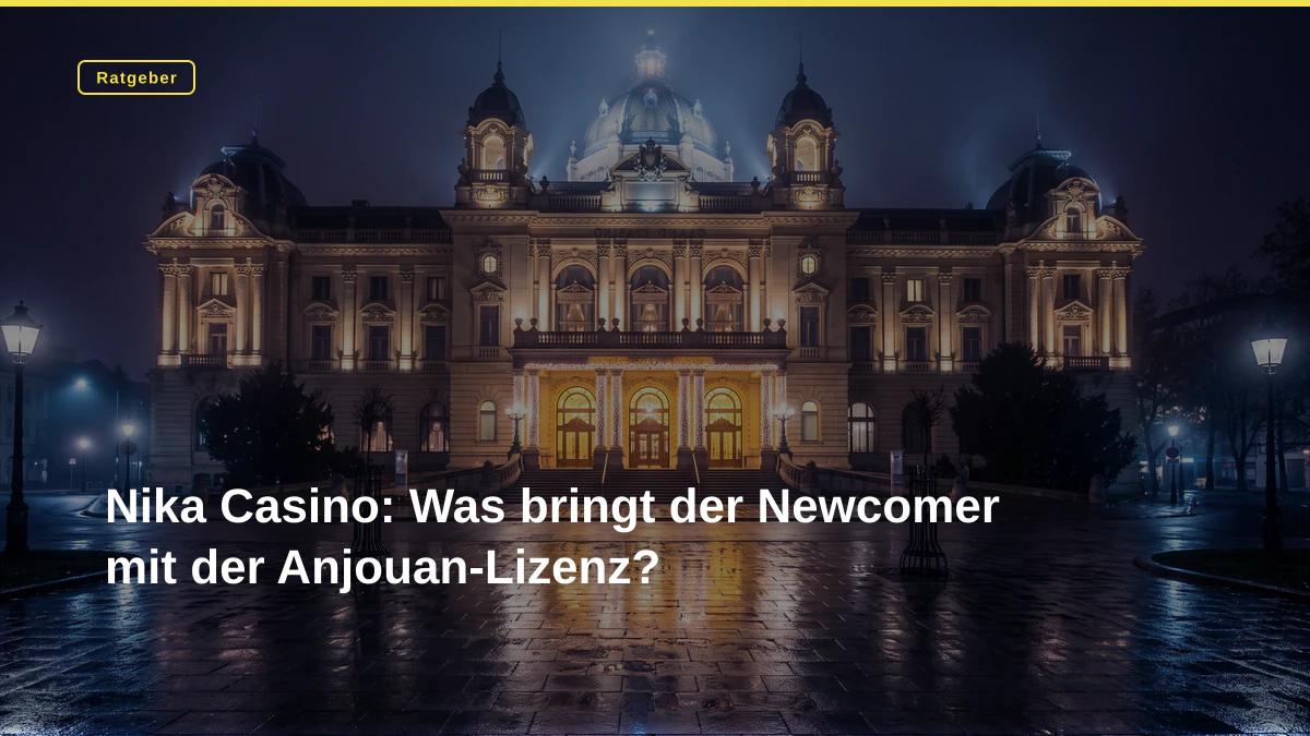 Nika Casino: Was bringt der Newcomer mit der Anjouan-Lizenz?