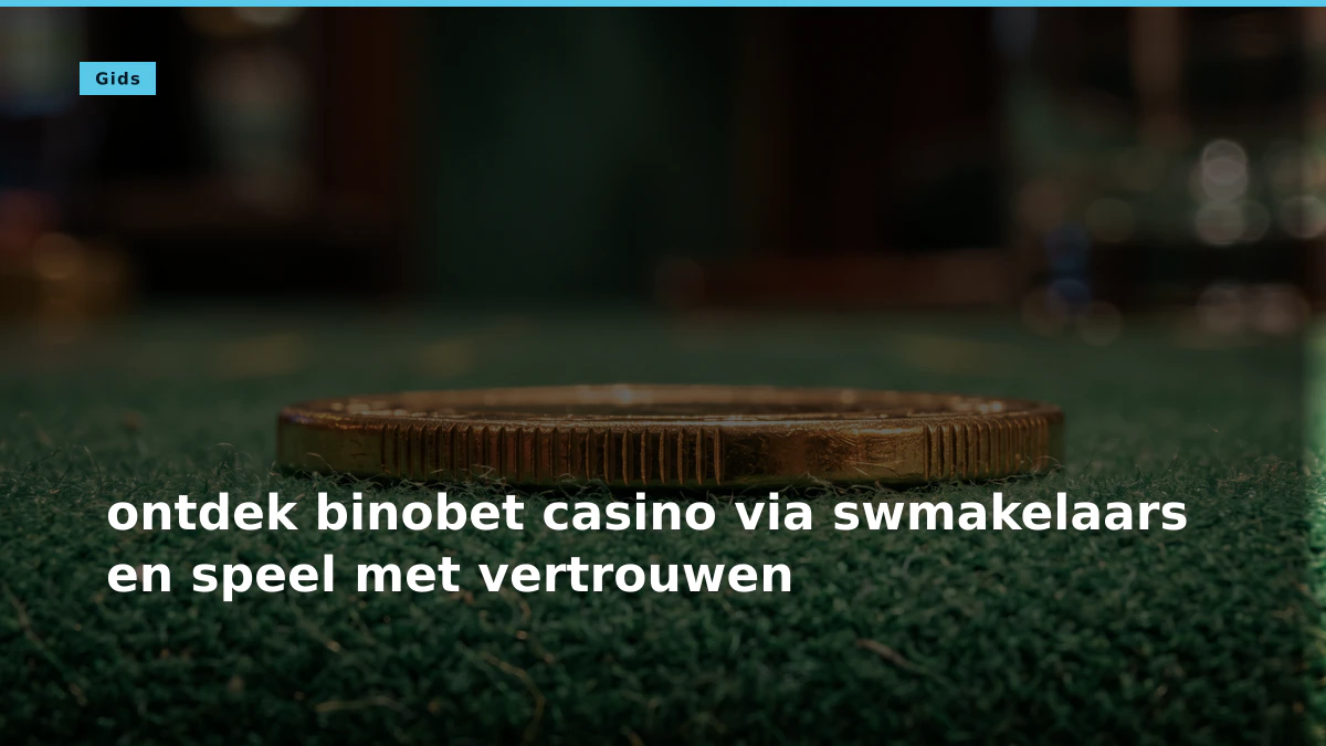 ontdek binobet casino via swmakelaars en speel met vertrouwen