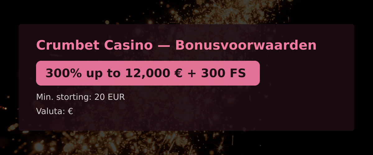 Crumbet Casino � Bonusvoorwaarden: 300% up to 12,000 � + 300 FS