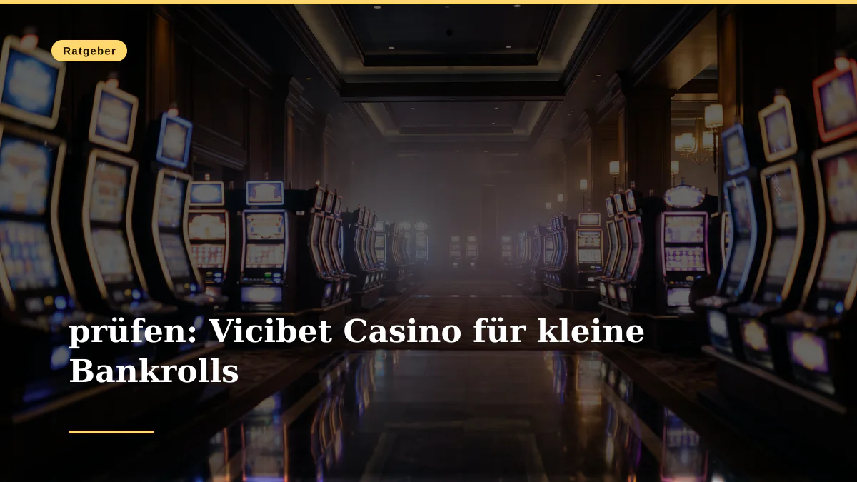 prüfen: Vicibet Casino für kleine Bankrolls