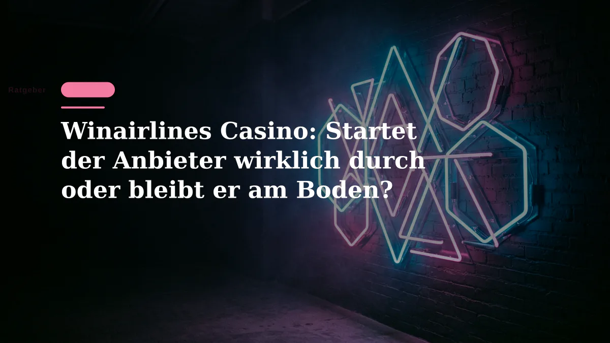 Winairlines Casino: Startet der Anbieter wirklich durch oder bleibt er am Boden?
