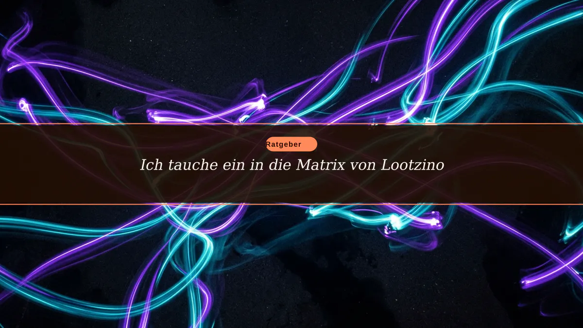 Ich tauche ein in die Matrix von Lootzino