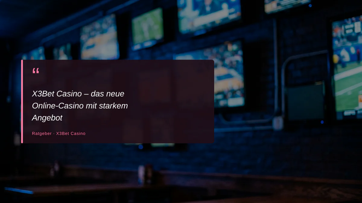 X3Bet Casino – das neue Online-Casino mit starkem Angebot