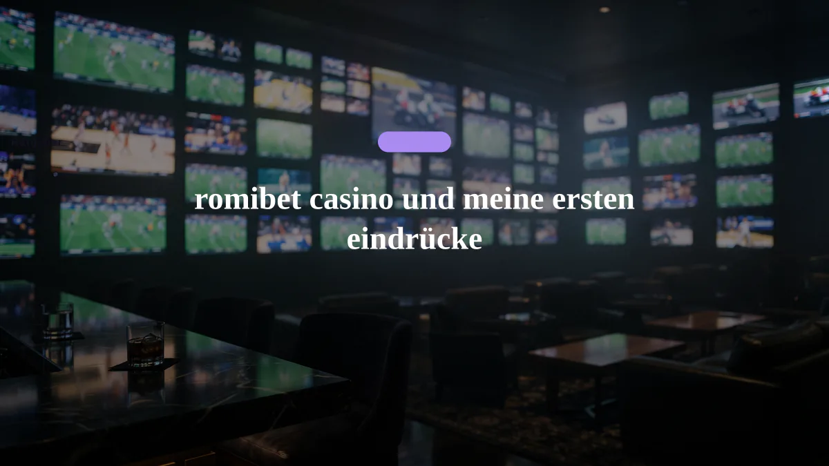 romibet casino und meine ersten eindrücke