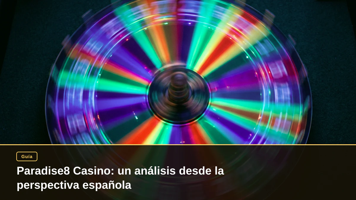 Paradise8 Casino: un análisis desde la perspectiva española