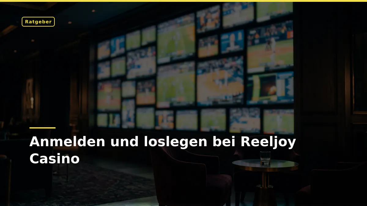 Anmelden und loslegen bei Reeljoy Casino