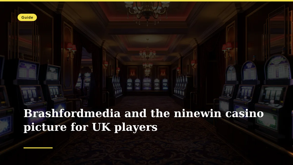 Brashfordmedia and the ninewin casino picture for UK players