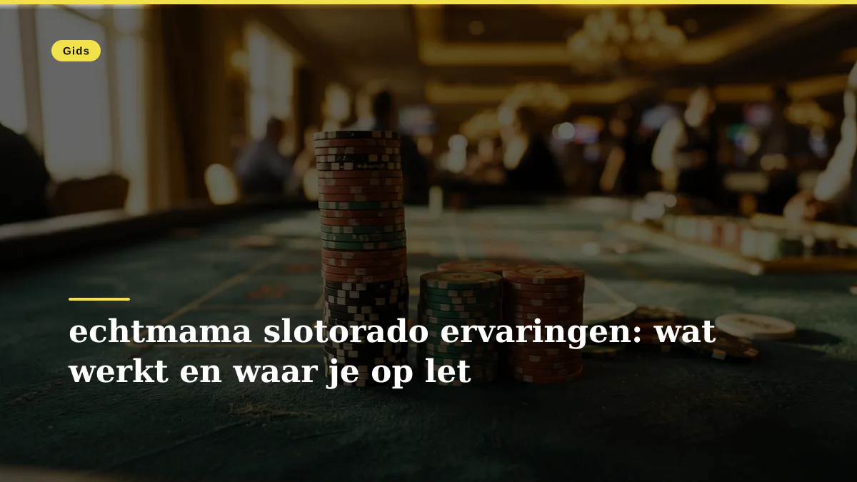 echtmama slotorado ervaringen: wat werkt en waar je op let