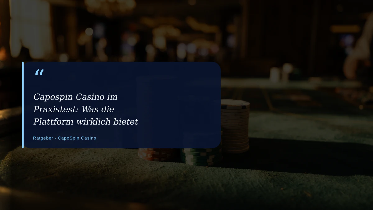 Capospin Casino im Praxistest: Was die Plattform wirklich bietet
