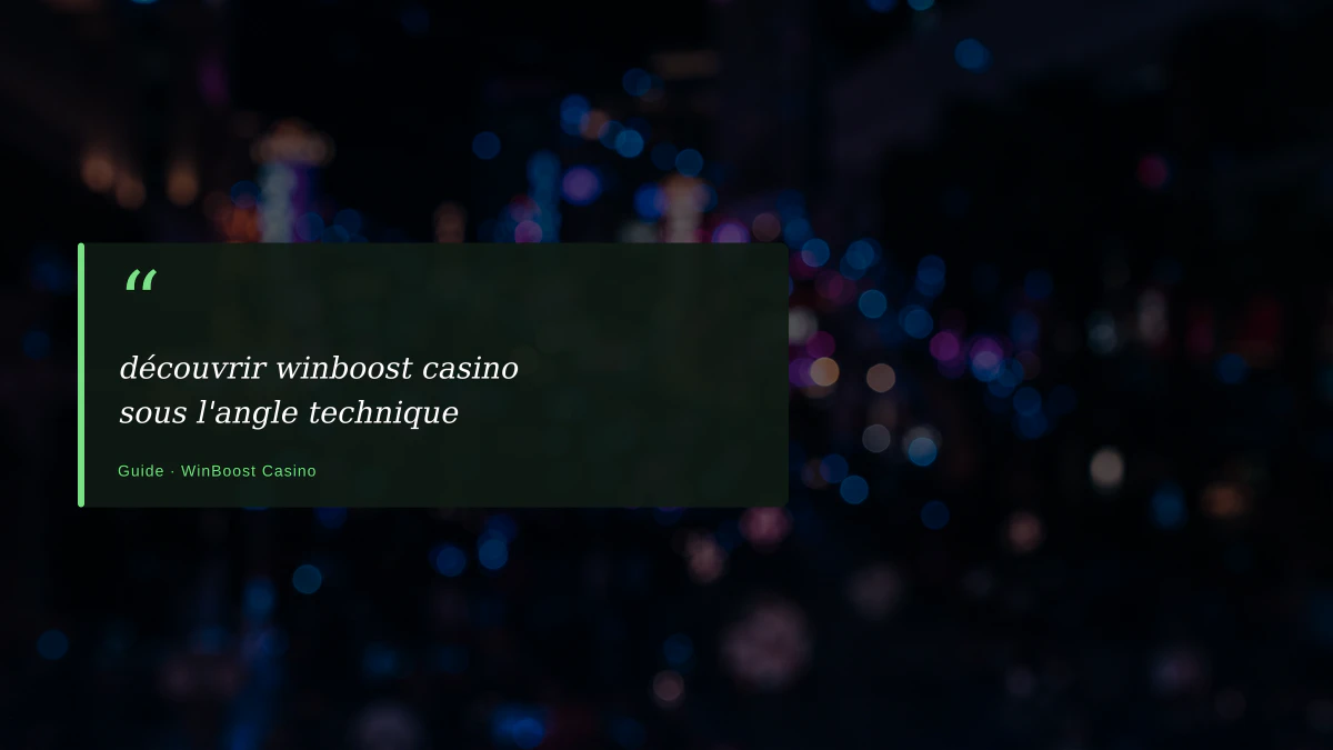 découvrir winboost casino sous l'angle technique