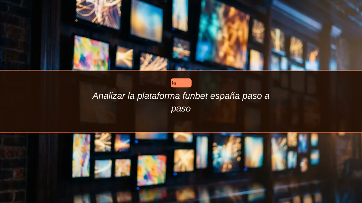 Analizar la plataforma funbet españa paso a paso