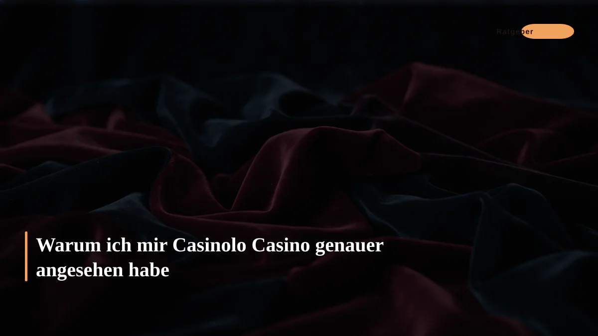 Warum ich mir Casinolo Casino genauer angesehen habe
