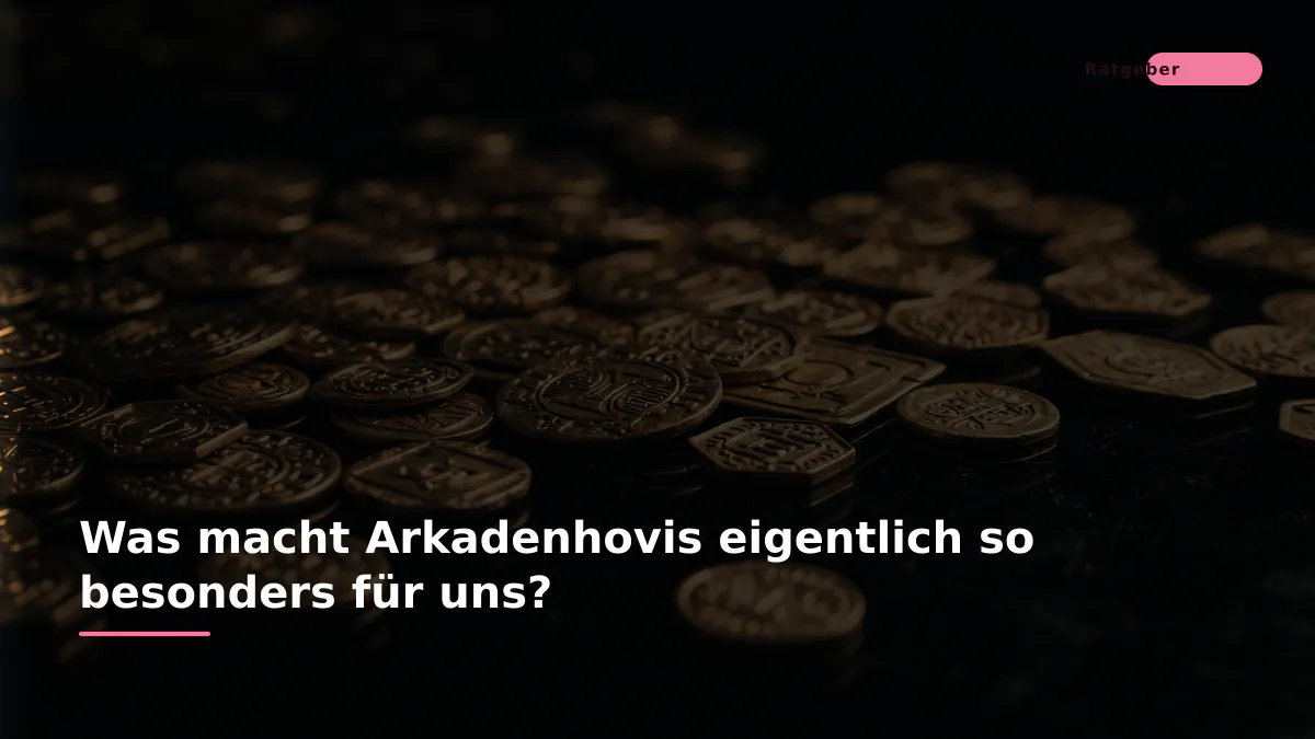 Was macht Arkadenhovis eigentlich so besonders für uns?