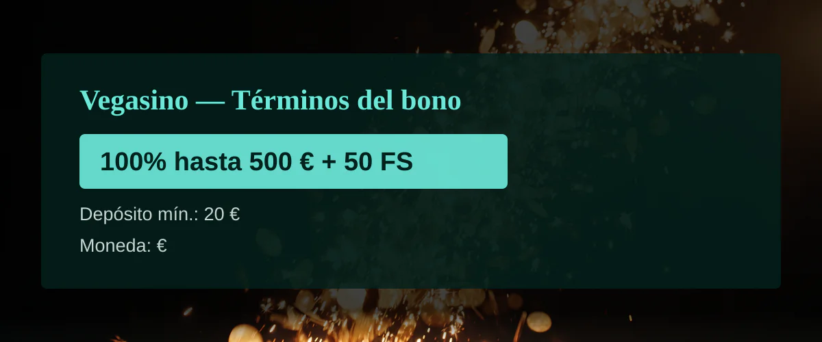 Vegasino — Términos del bono: 100% hasta 500 € + 50 FS Vegasino — Términos del bono: 100% hasta 500 € + 50 FS