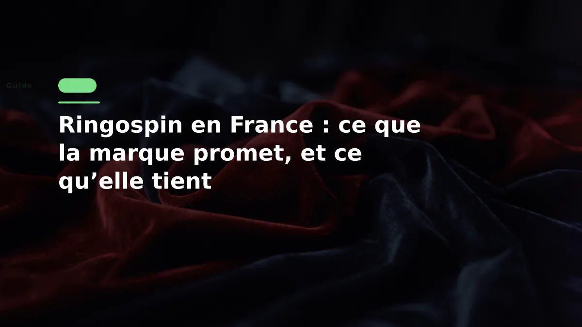 Ringospin en France : ce que la marque promet, et ce qu’elle tient