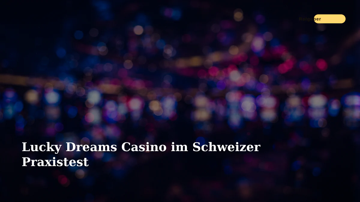 Lucky Dreams Casino im Schweizer Praxistest