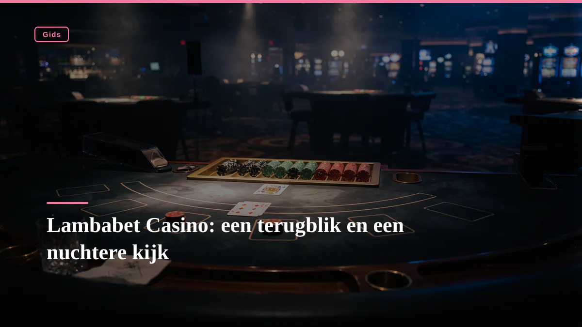 Lambabet Casino: een terugblik en een nuchtere kijk