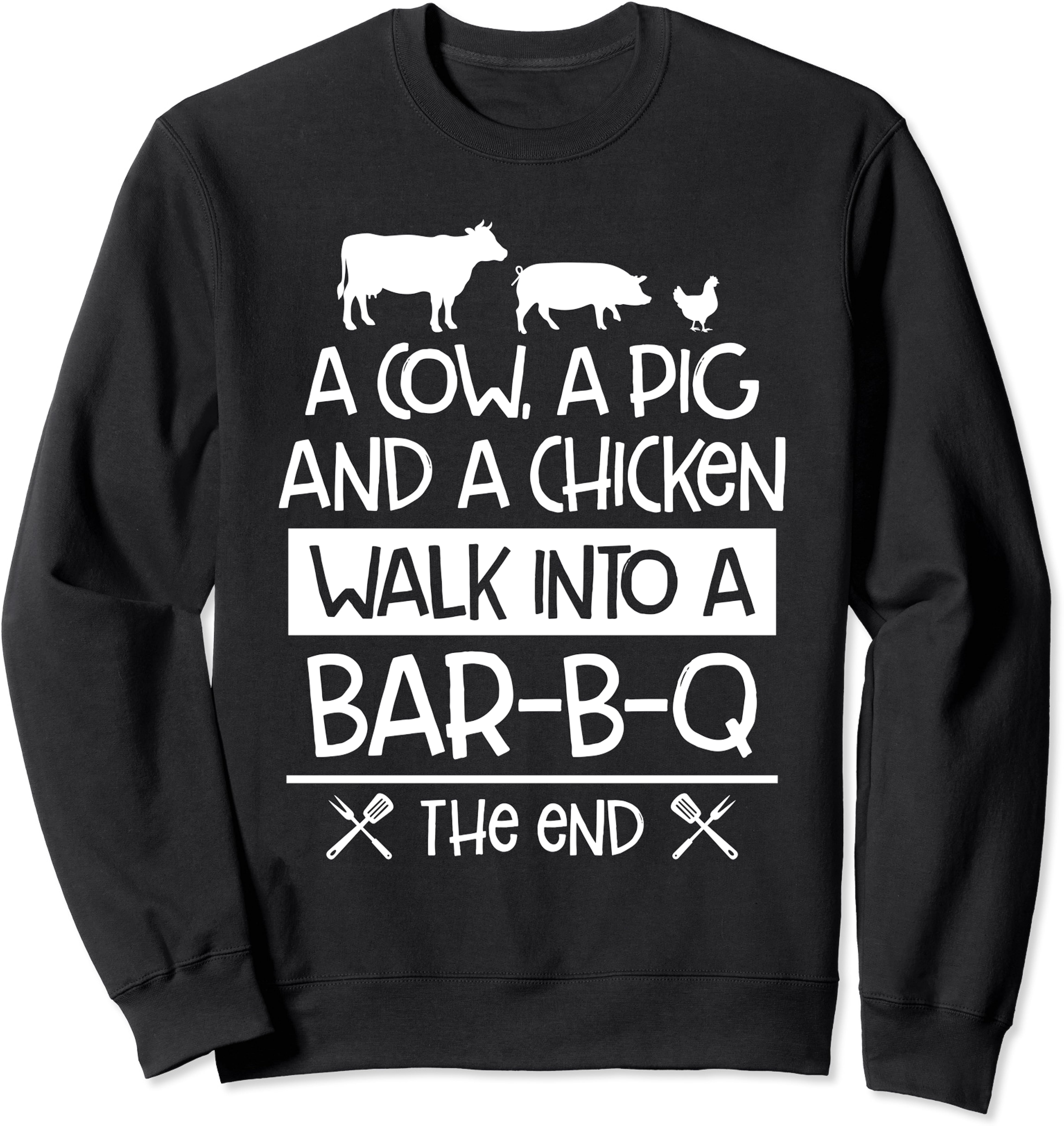 A Cow A Pig And A Chicken Walk Into A Bar B Q The End Unisex Crewneck Sweatshirt