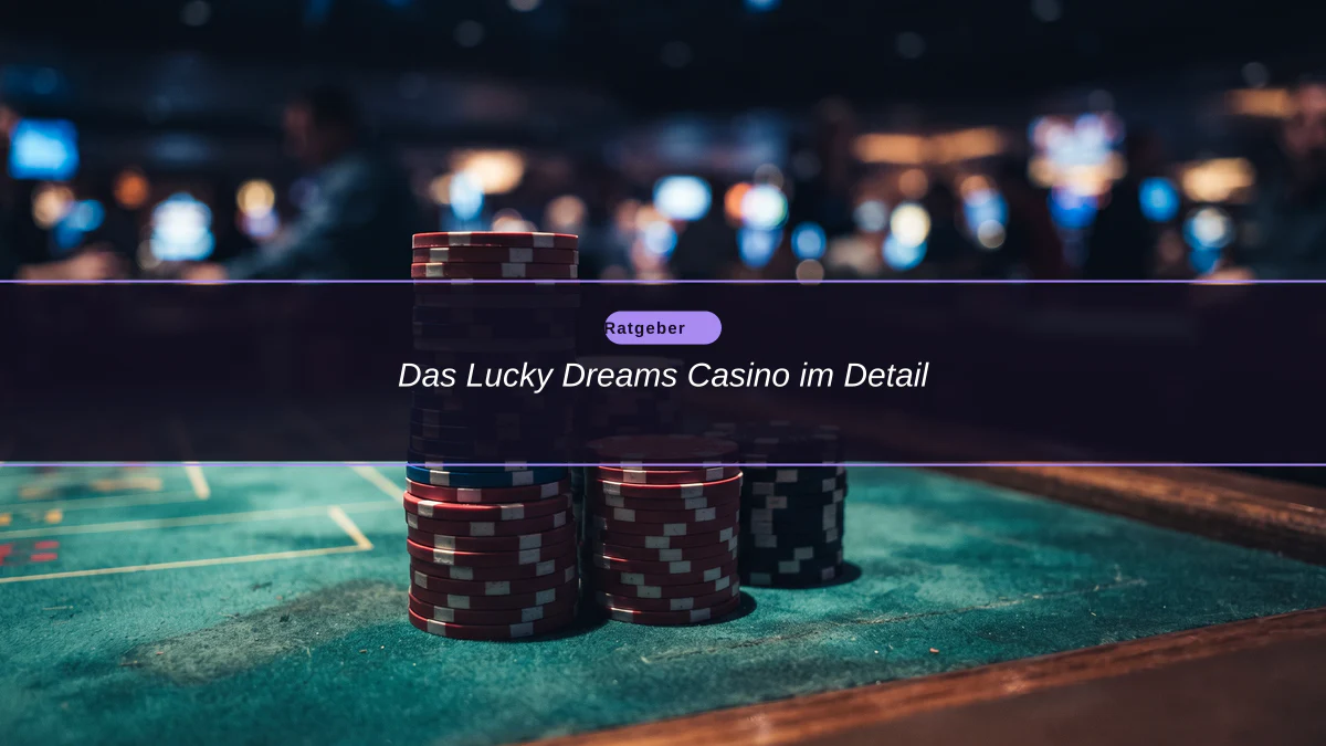 Das Lucky Dreams Casino im Detail