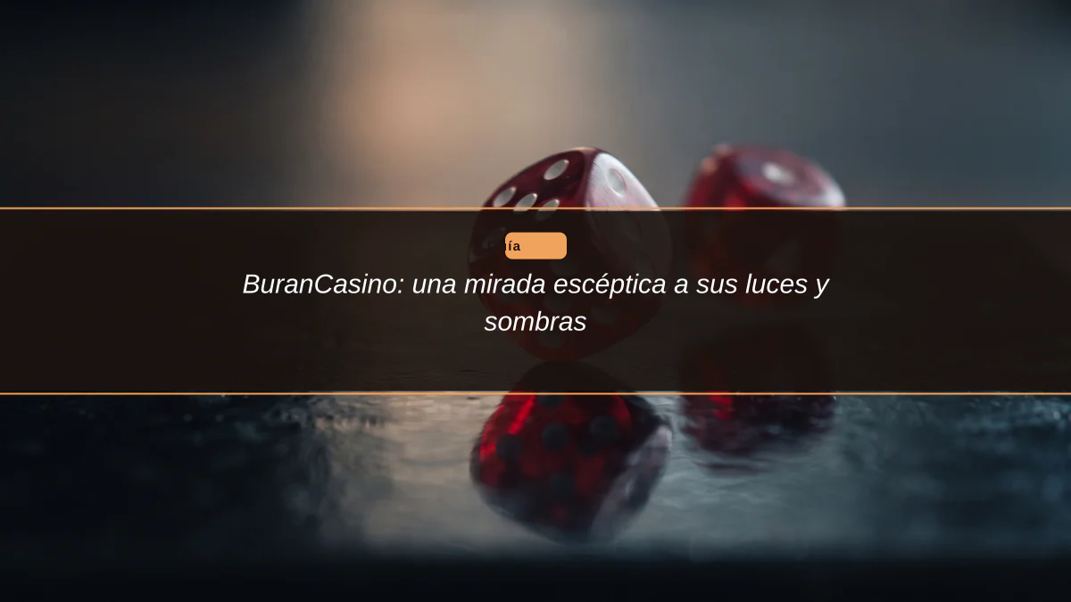 BuranCasino: una mirada escéptica a sus luces y sombras