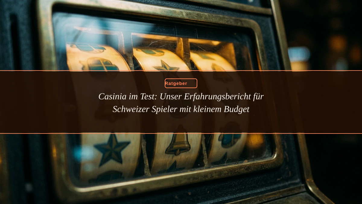 Casinia im Test: Unser Erfahrungsbericht für Schweizer Spieler mit kleinem Budget