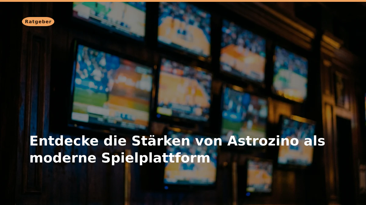 Entdecke die Stärken von Astrozino als moderne Spielplattform