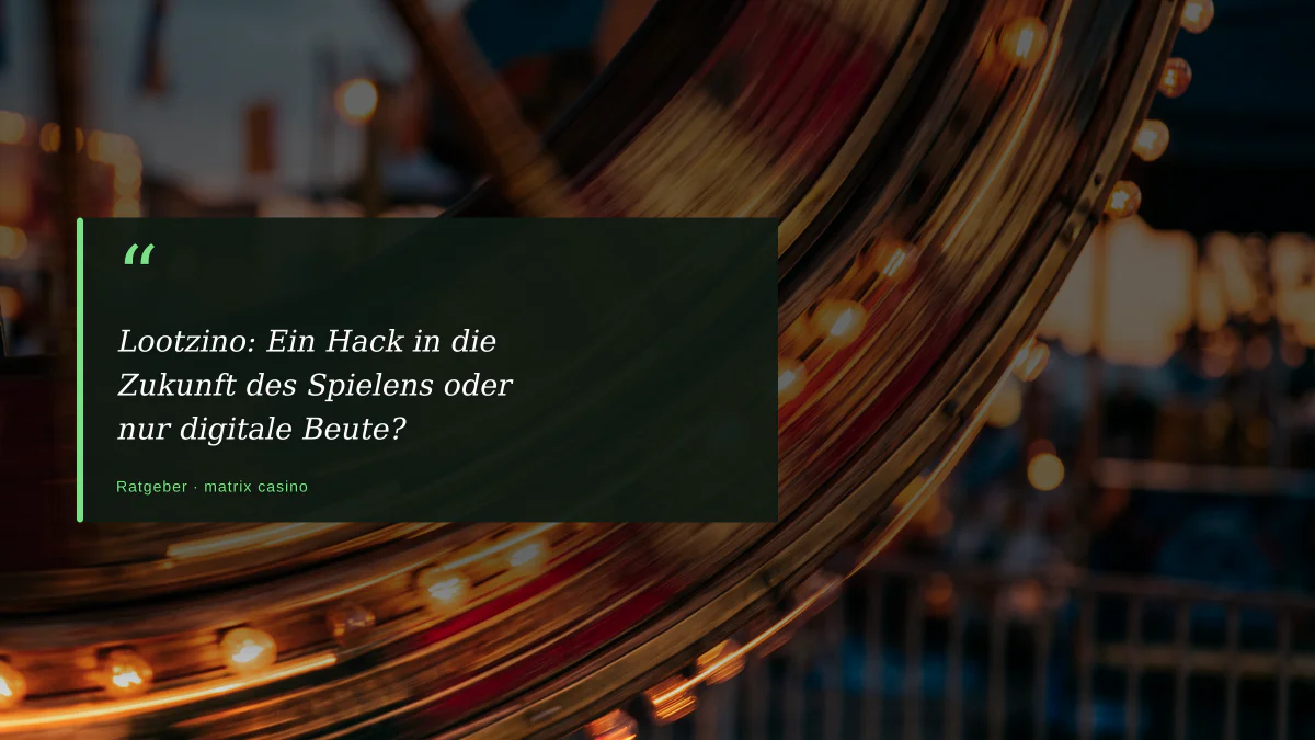 Lootzino: Ein Hack in die Zukunft des Spielens oder nur digitale Beute?