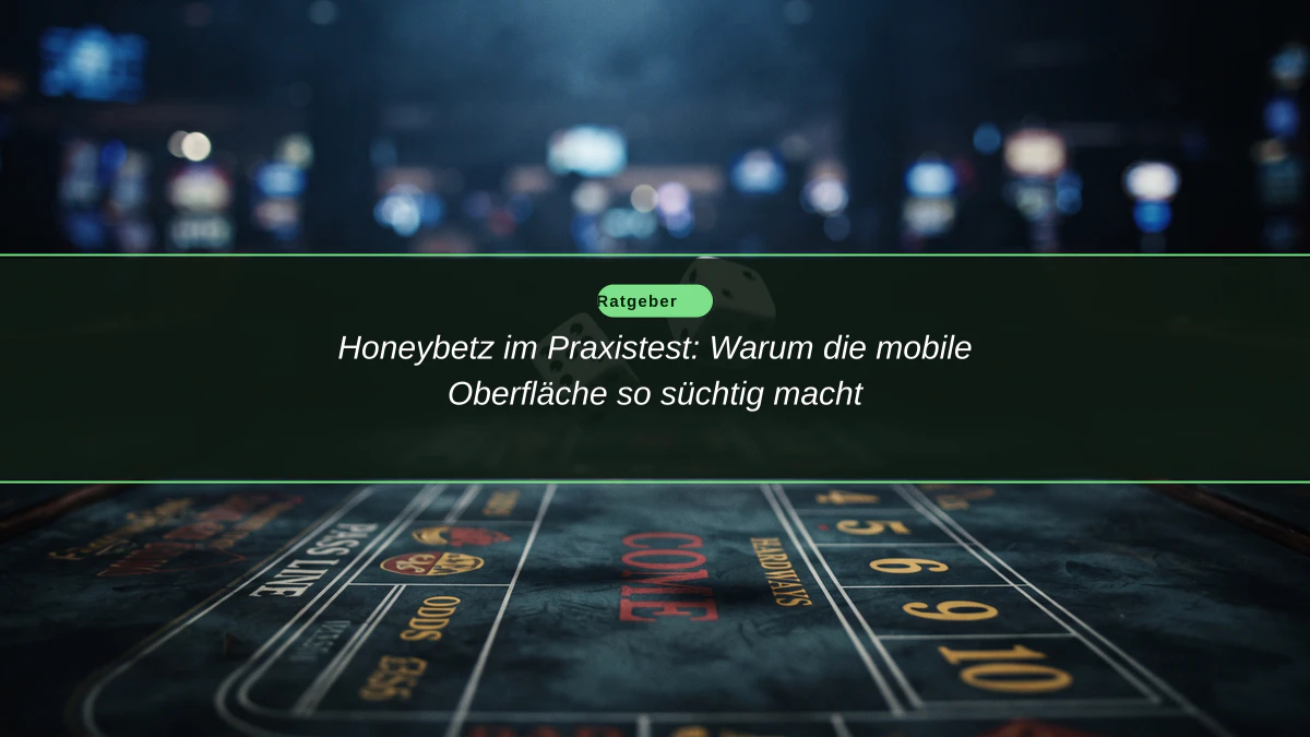 Honeybetz im Praxistest: Warum die mobile Oberfläche so süchtig macht