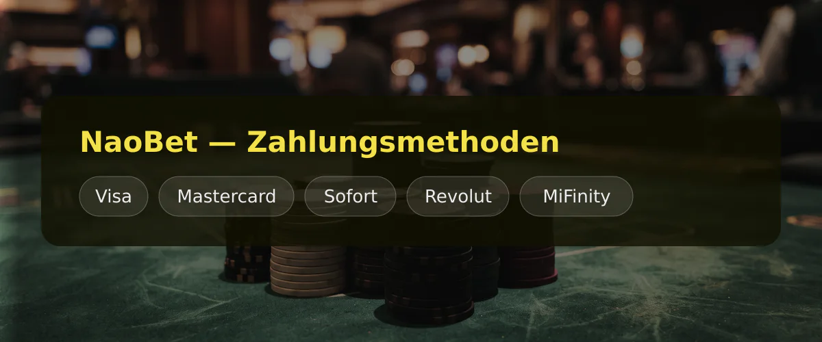 NaoBet &mdash; Zahlungsmethoden: Visa, Mastercard, Sofort, Revolut, MiFinity