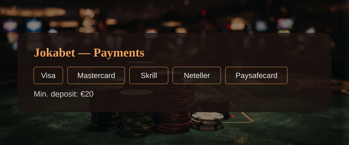 Jokabet — Payments: Visa, Mastercard, Skrill, Neteller, Paysafecard