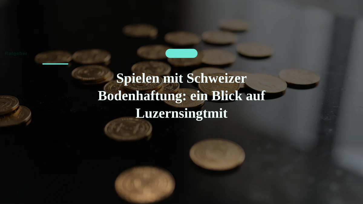 Spielen mit Schweizer Bodenhaftung: ein Blick auf Luzernsingtmit