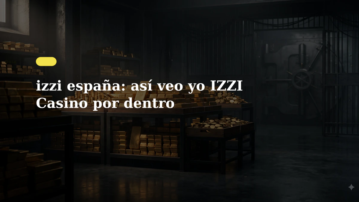 izzi españa: así veo yo IZZI Casino por dentro