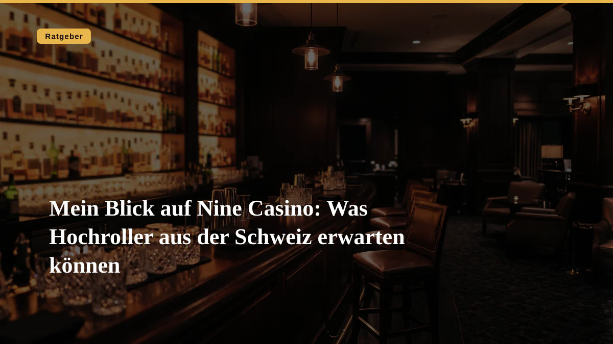 Mein Blick auf Nine Casino: Was Hochroller aus der Schweiz erwarten können
