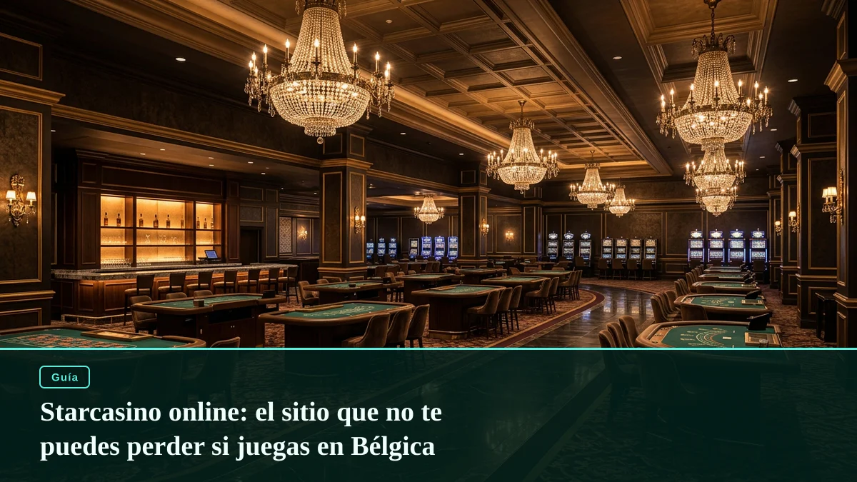 Starcasino online: el sitio que no te puedes perder si juegas en Bélgica