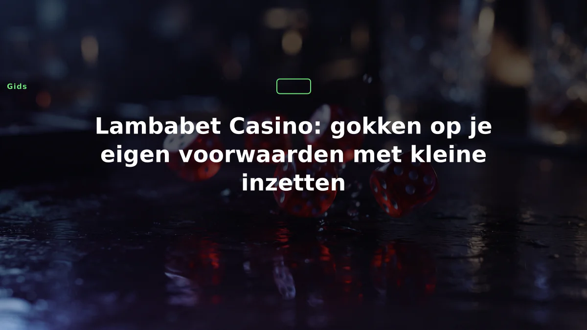 Lambabet Casino: gokken op je eigen voorwaarden met kleine inzetten