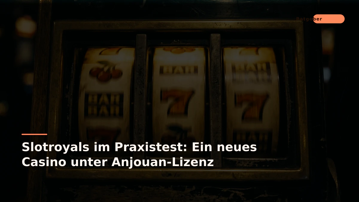 Slotroyals im Praxistest: Ein neues Casino unter Anjouan-Lizenz