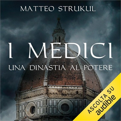 Matteo Strukul - I Medici. Una dinastia al potere꞉ I Medici 1 (2020) (mp3 - 128 kbps)