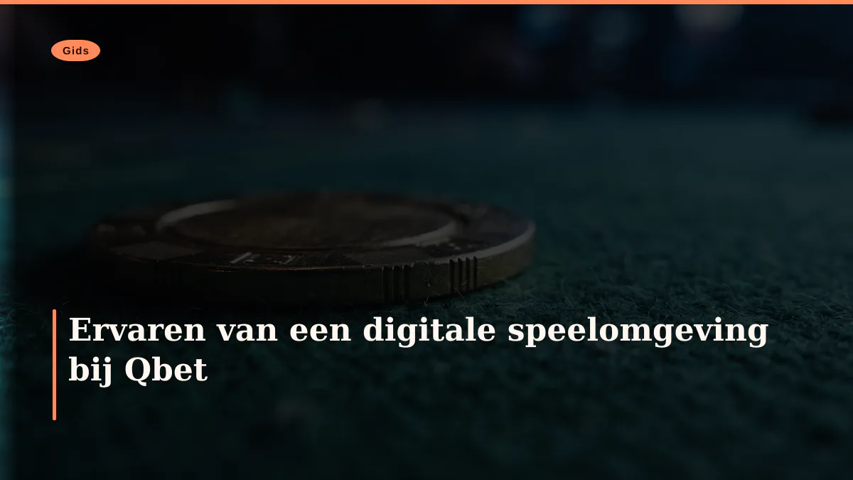 Ervaren van een digitale speelomgeving bij Qbet