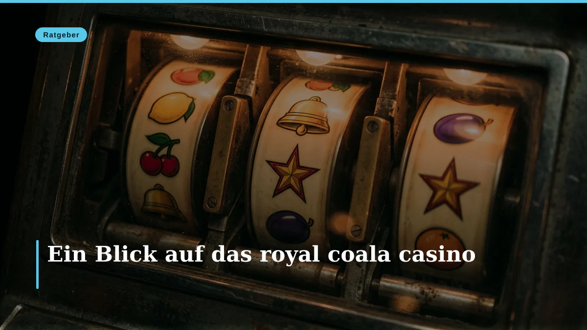 Ein Blick auf das royal coala casino