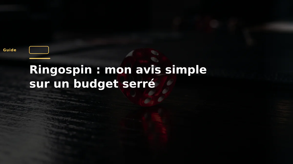 Ringospin : mon avis simple sur un budget serré