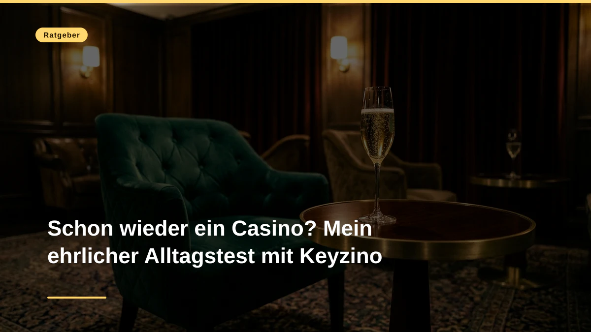 Schon wieder ein Casino? Mein ehrlicher Alltagstest mit Keyzino