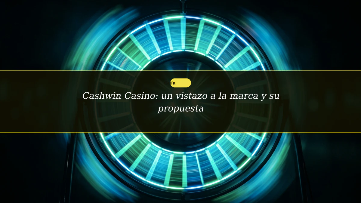 Cashwin Casino: un vistazo a la marca y su propuesta