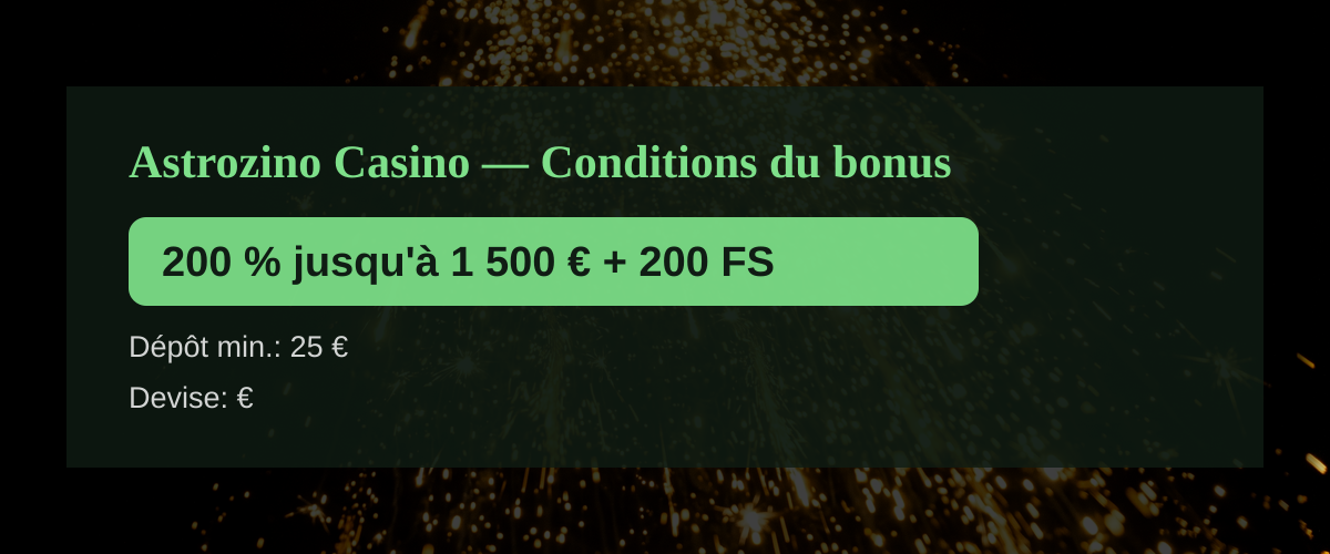 Astrozino Casino — Conditions du bonus: 200 % jusqu'à 1 500 € + 200 FS Astrozino Casino — Conditions du bonus: 200 % jusqu'à 1 500 € + 200 FS