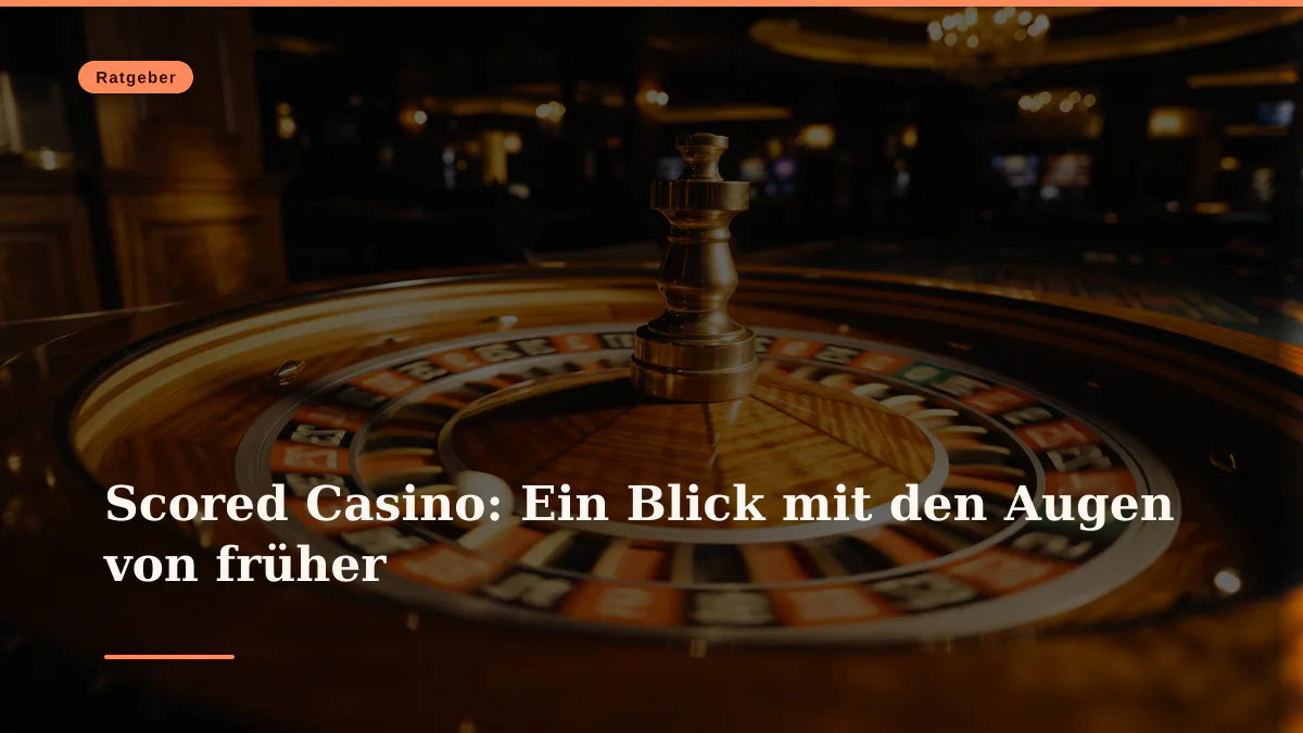 Scored Casino: Ein Blick mit den Augen von früher