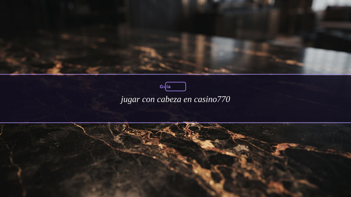 jugar con cabeza en casino770